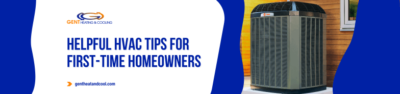 Helpful HVAC Tips For First-Time Homeowners