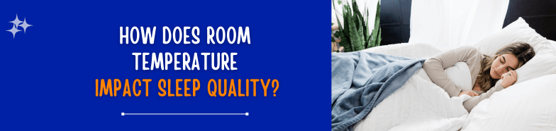 How Does Room Temperature Impact Sleep Quality?