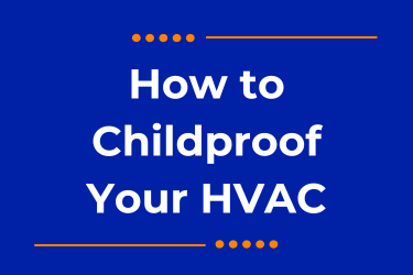 How to Childproof Your HVAC