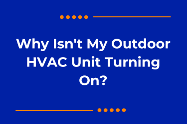 Why Isn't My Outdoor HVAC Unit Turning On?